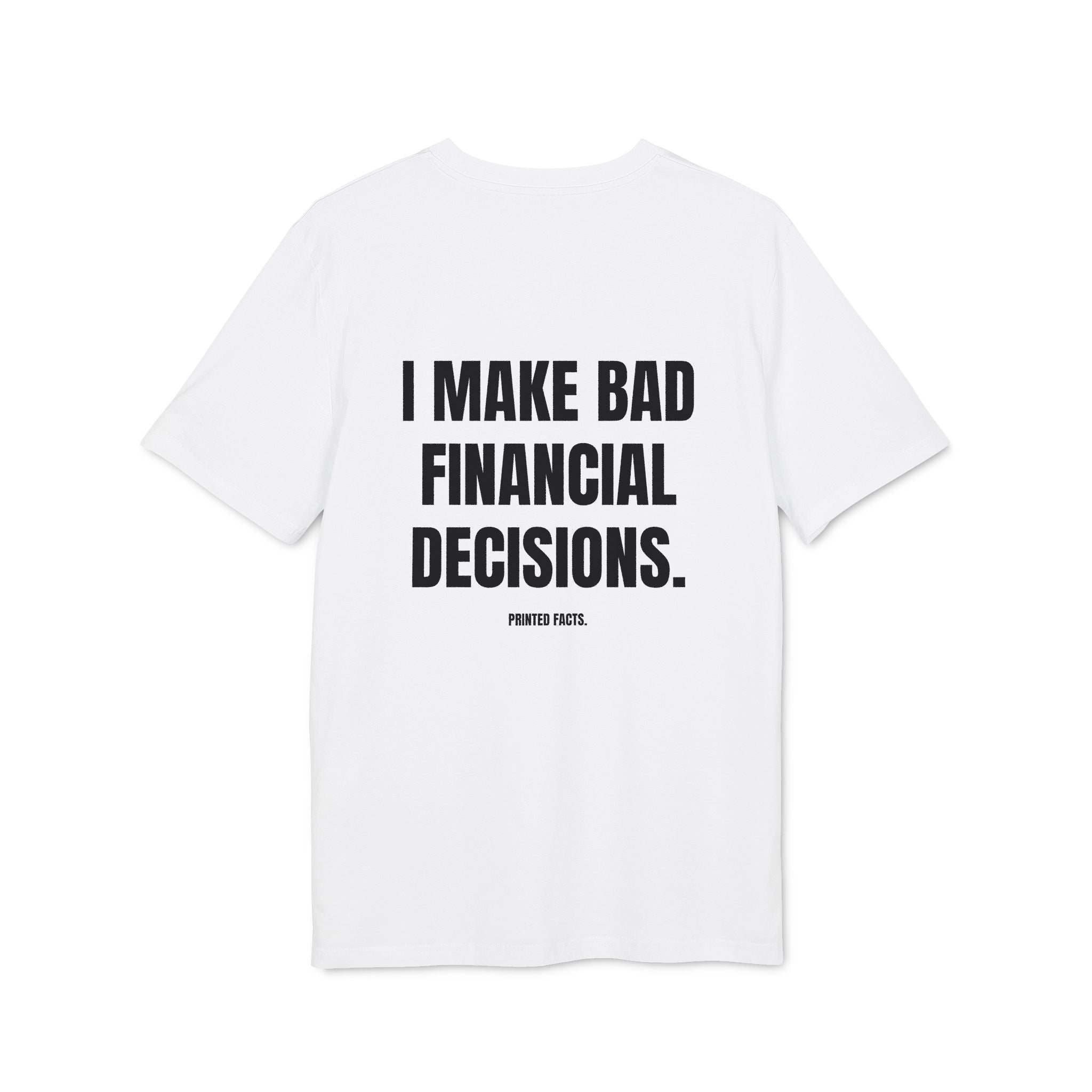I MAKE BAD FINANCIAL DECISIONS - Slim Fit Tee