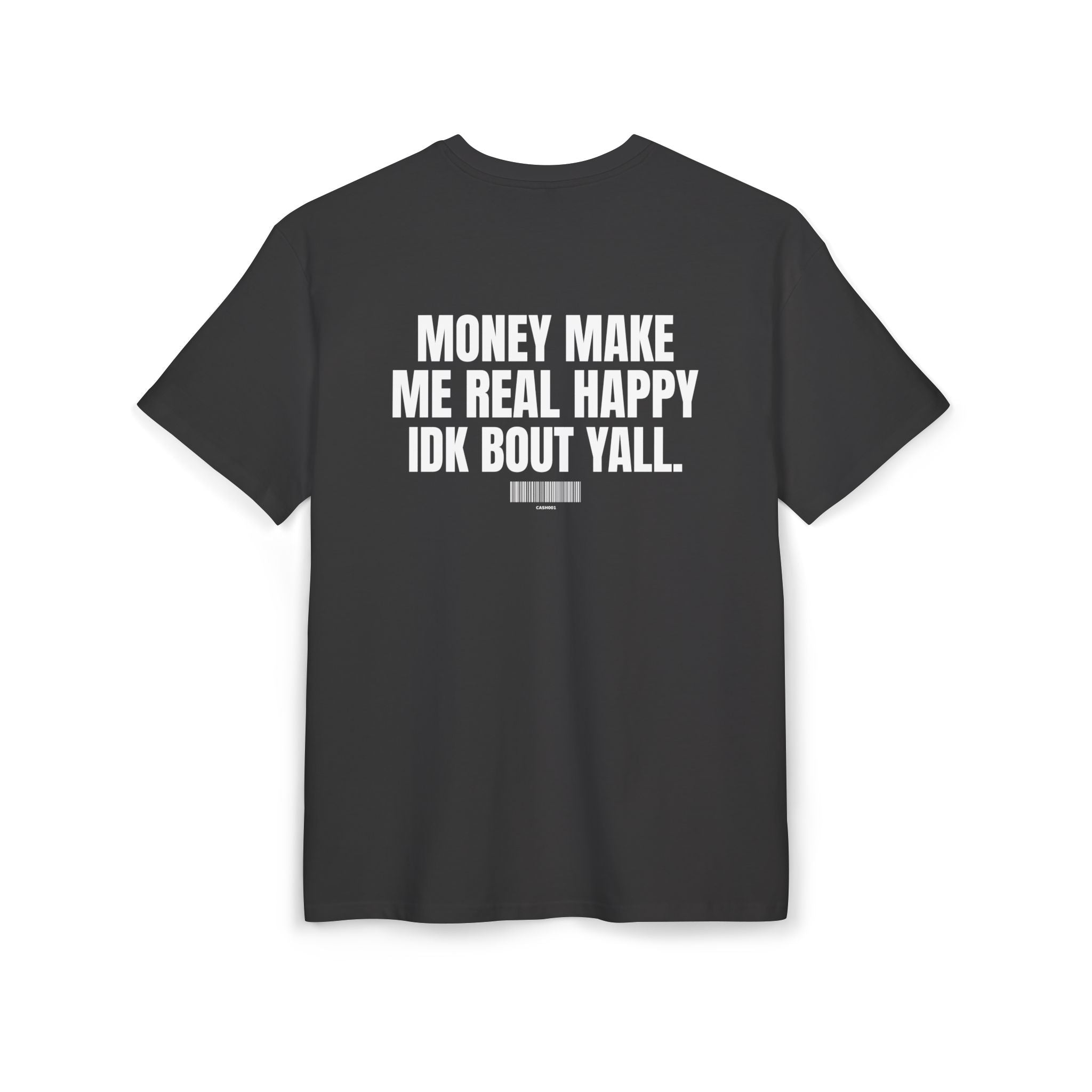 MONEY MAKE ME REAL HAPPY IDK BOUT Y’ALL – Oversized Tee