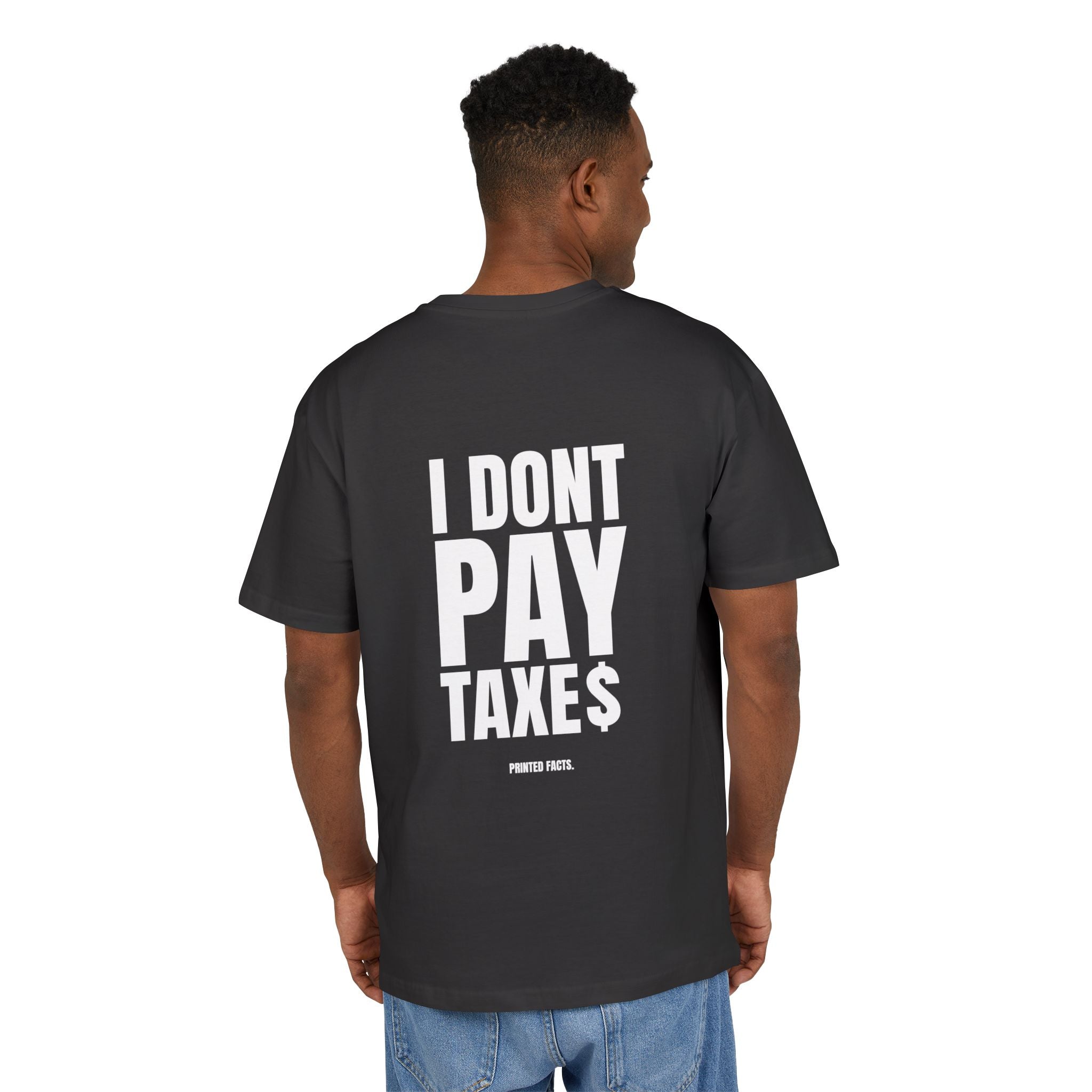 I DONT PAY TAXES - OVERSIZED TEE