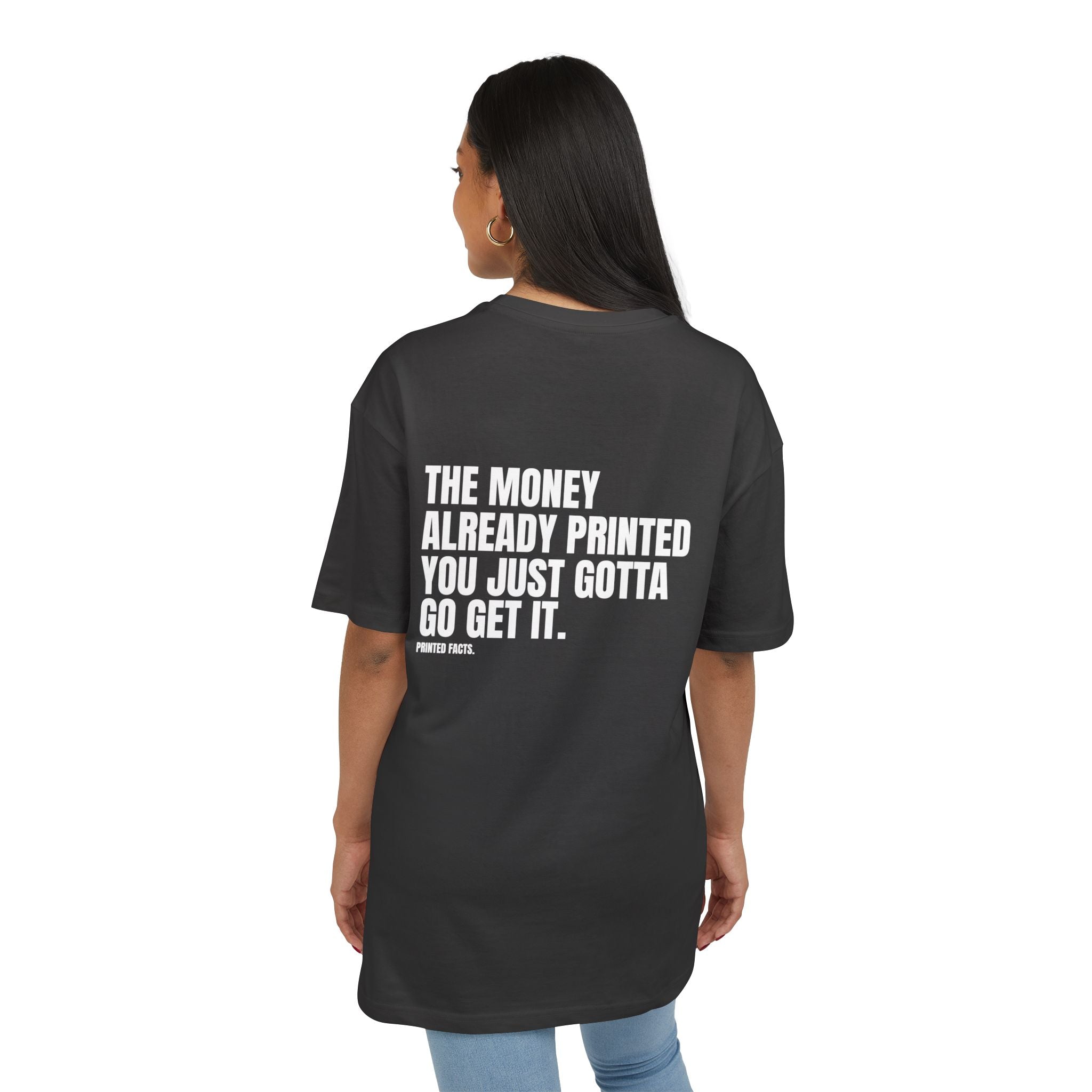 MONEY ALREADY PRINTED... - OVERSIZED TEE