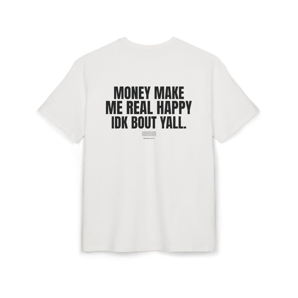 MONEY MAKE ME REAL HAPPY IDK BOUT Y’ALL – Oversized Tee