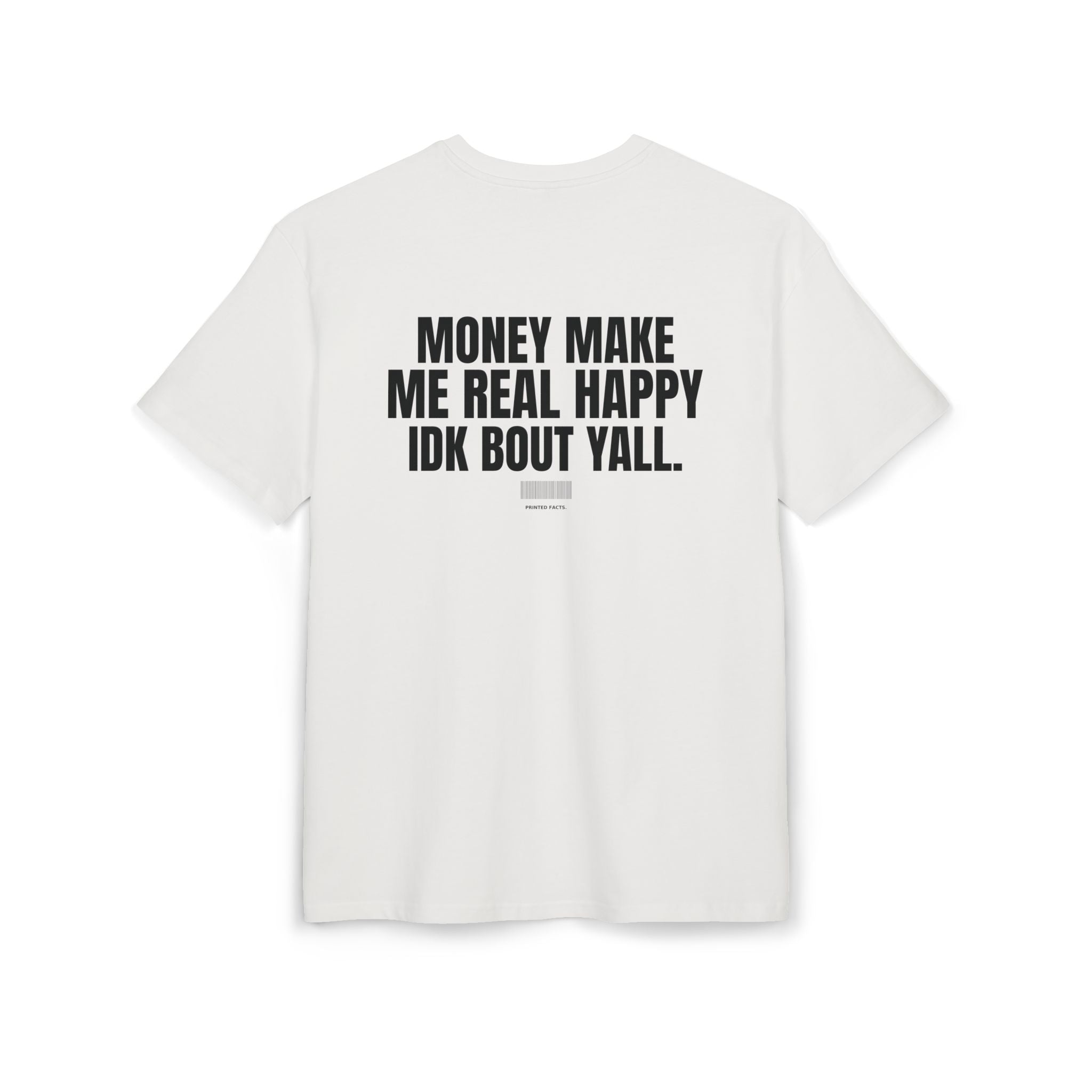 MONEY MAKE ME REAL HAPPY IDK BOUT Y’ALL – Oversized Tee