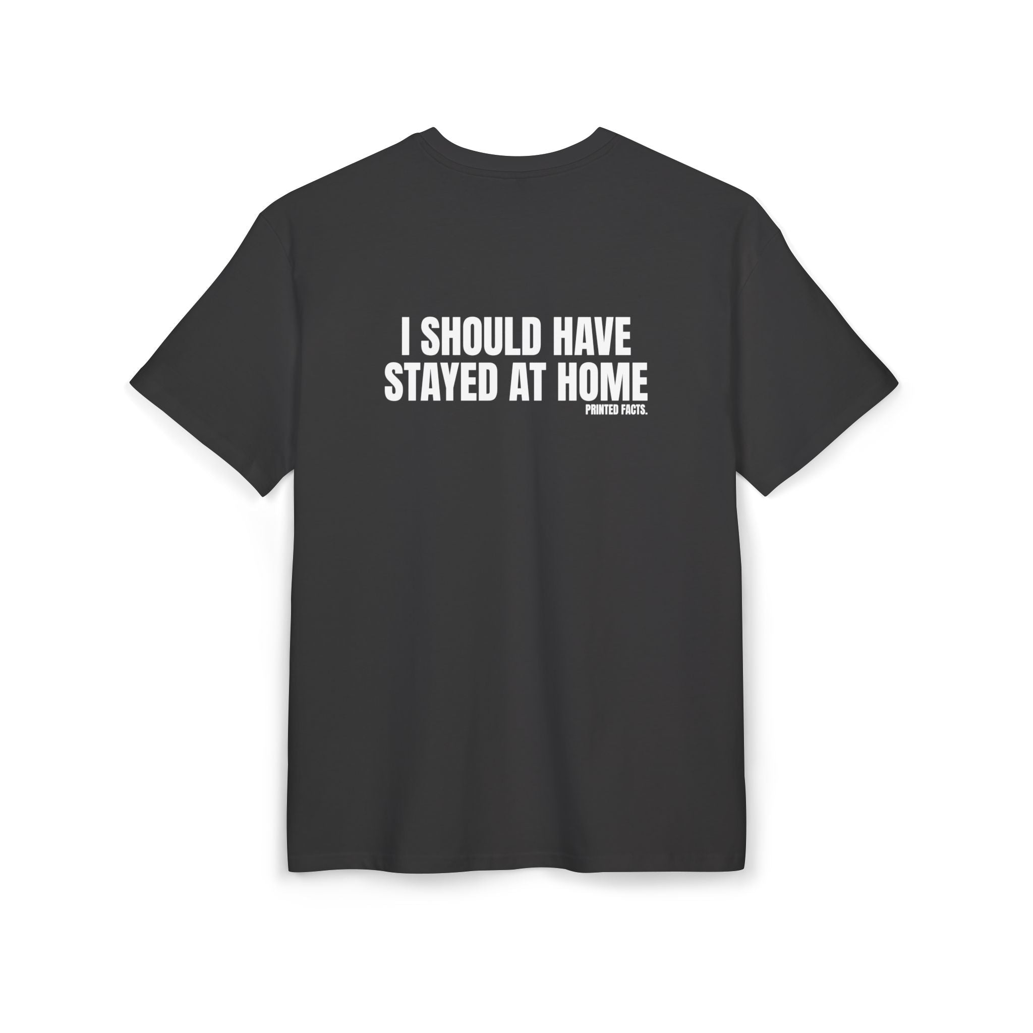 I SHOULD HAVE STAYED AT HOME – OVERSIZED TEE