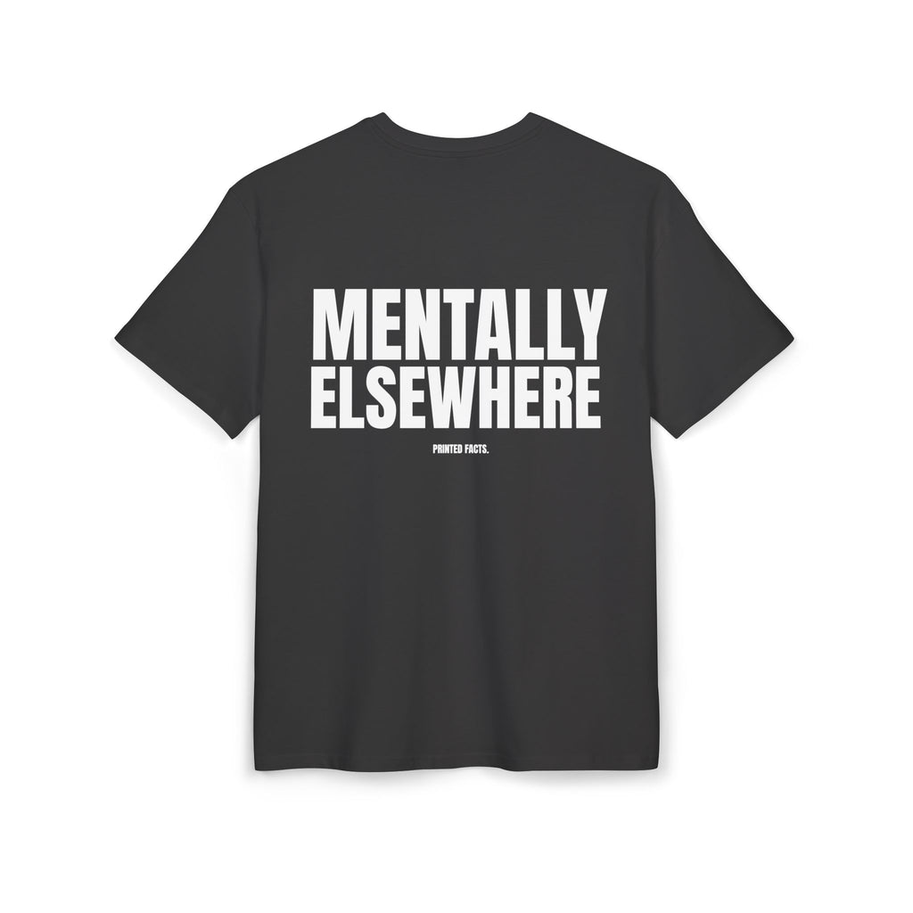 MENTALLY ELSEWHERE – Oversized Tee