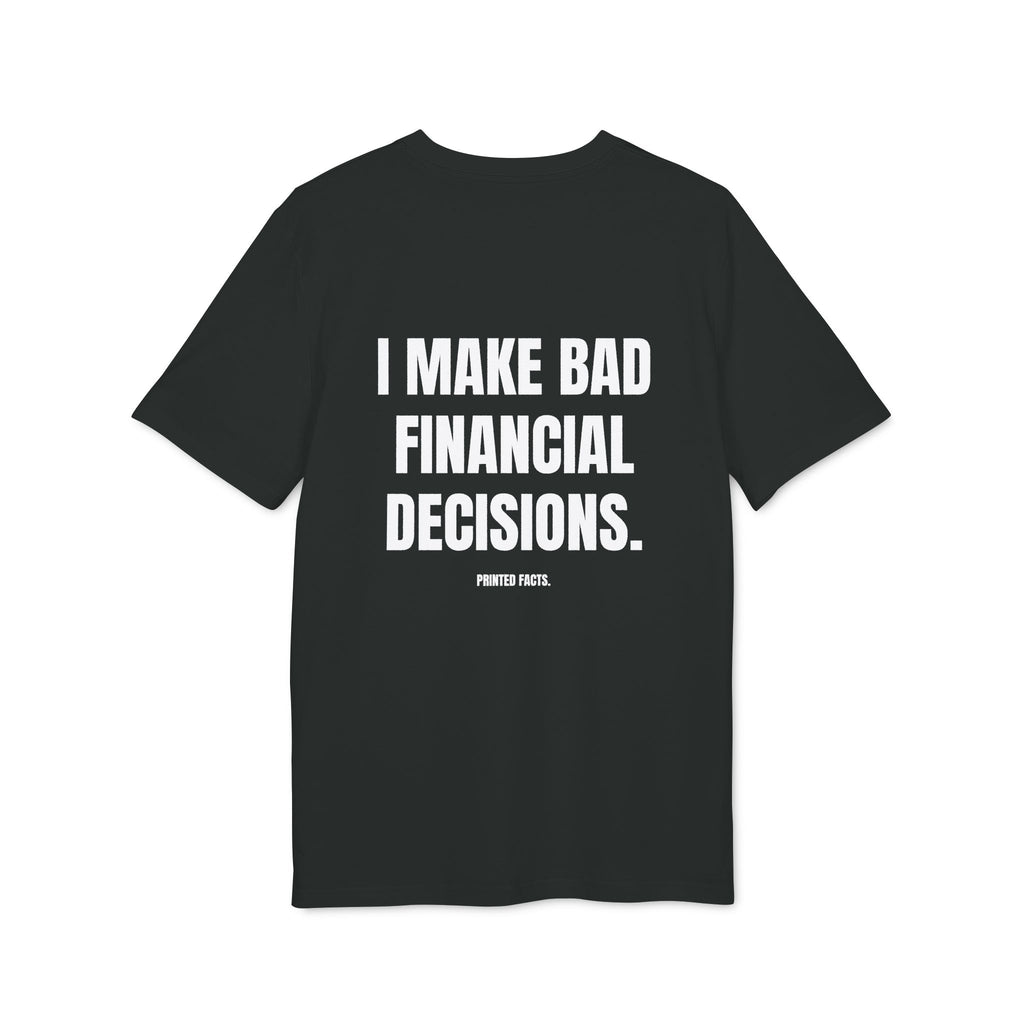I MAKE BAD FINANCIAL DECISIONS - Slim Fit Tee