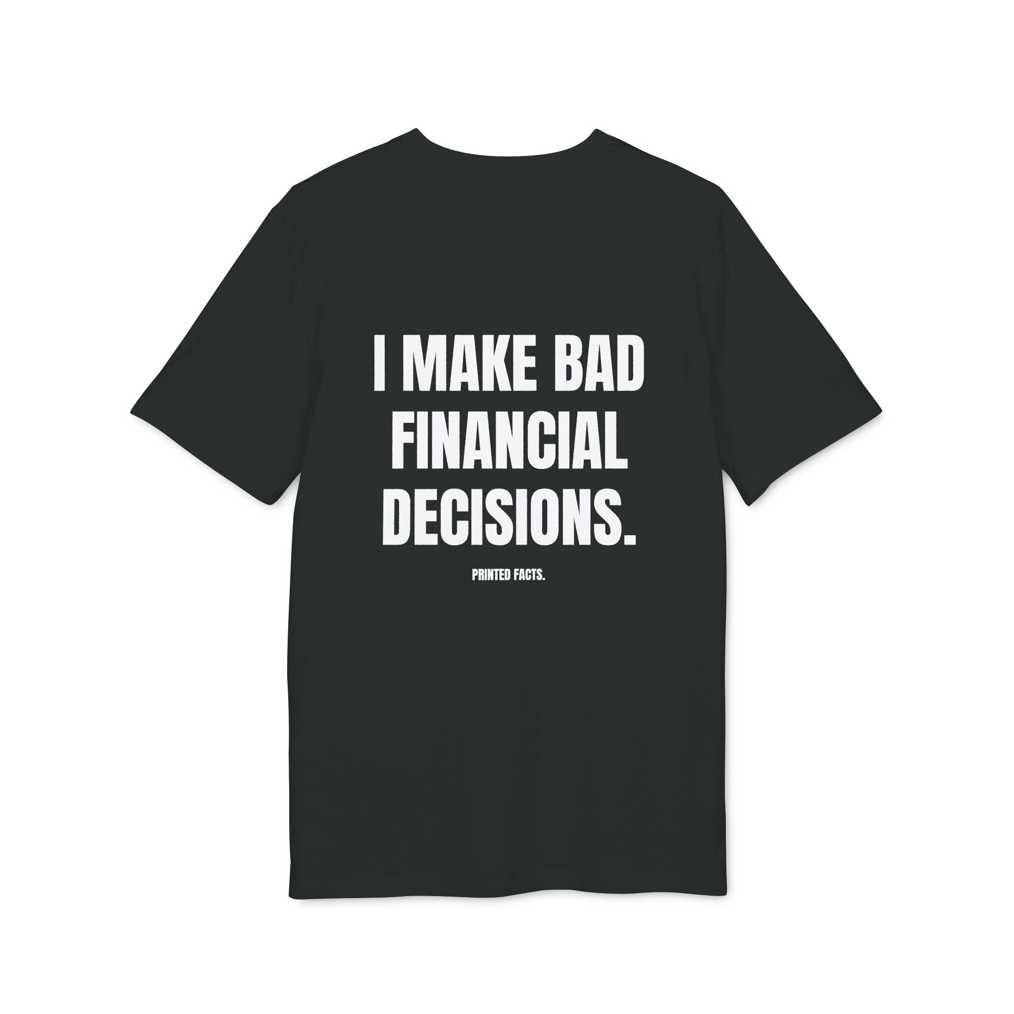 I MAKE BAD FINANCIAL DECISIONS - Slim Fit Tee