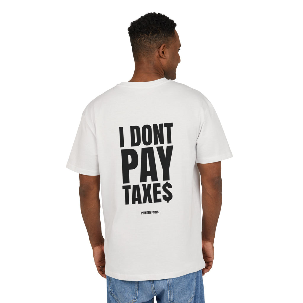 I DONT PAY TAXES - OVERSIZED TEE
