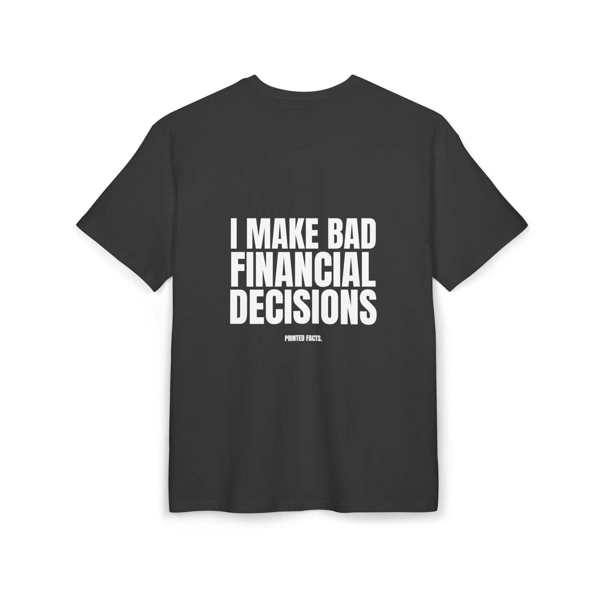I MAKE BAD FINANCIAL DECISIONS – Oversized Tee