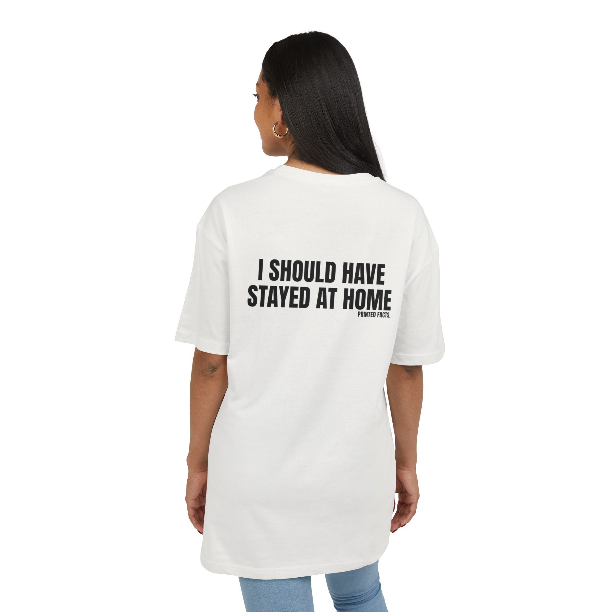I SHOULD HAVE STAYED AT HOME – OVERSIZED TEE