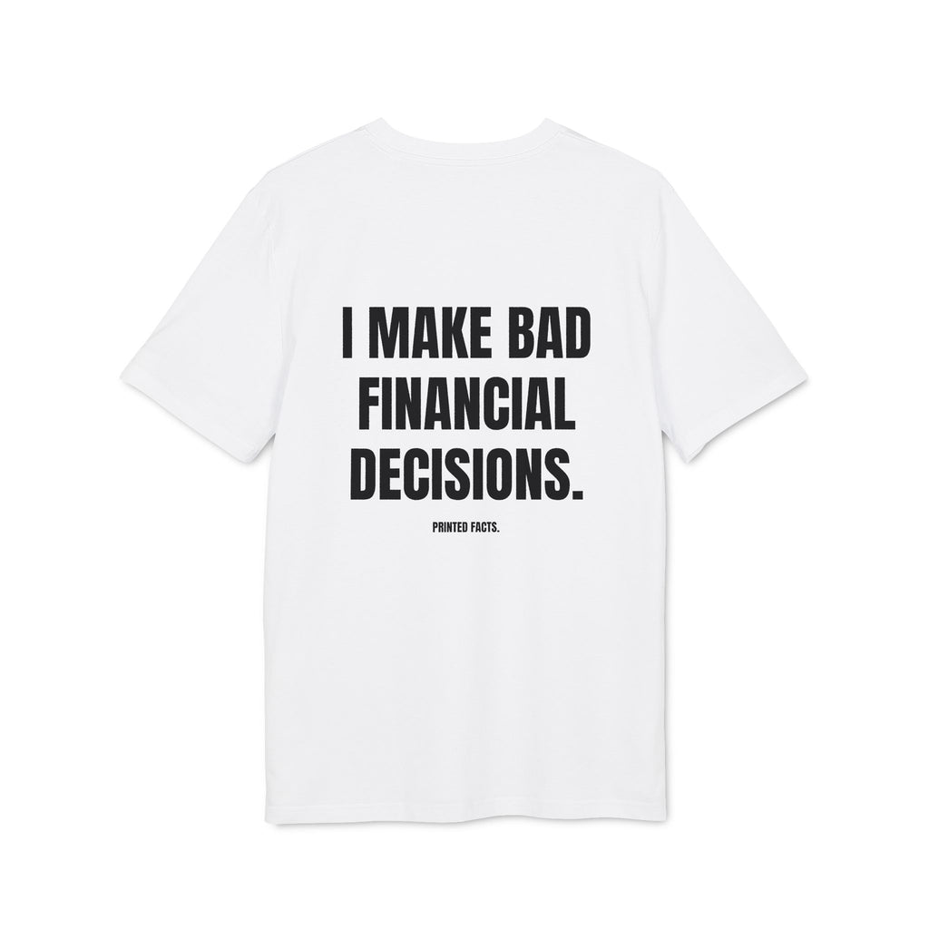 I MAKE BAD FINANCIAL DECISIONS - Slim Fit Tee