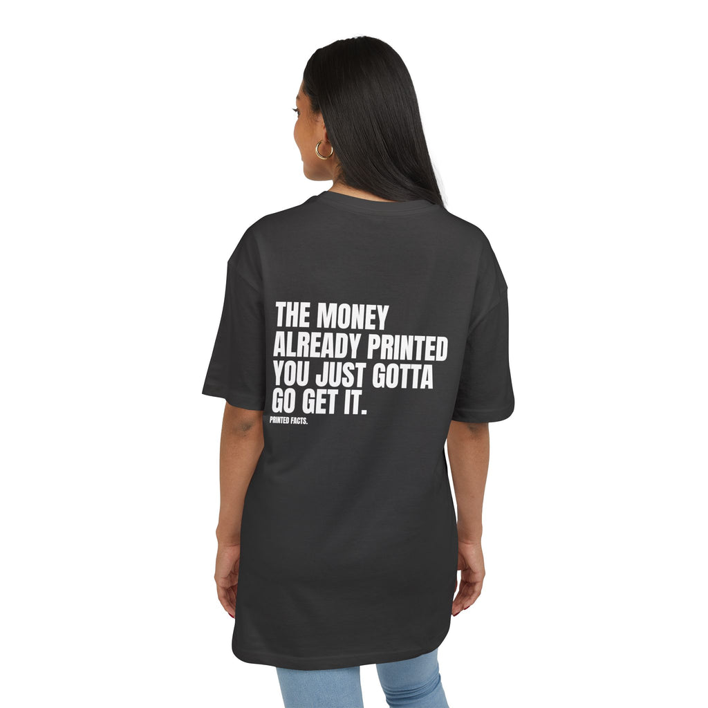 MONEY ALREADY PRINTED... - OVERSIZED TEE