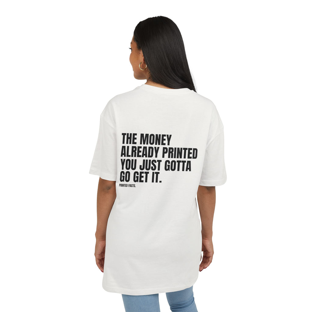 MONEY ALREADY PRINTED... - OVERSIZED TEE