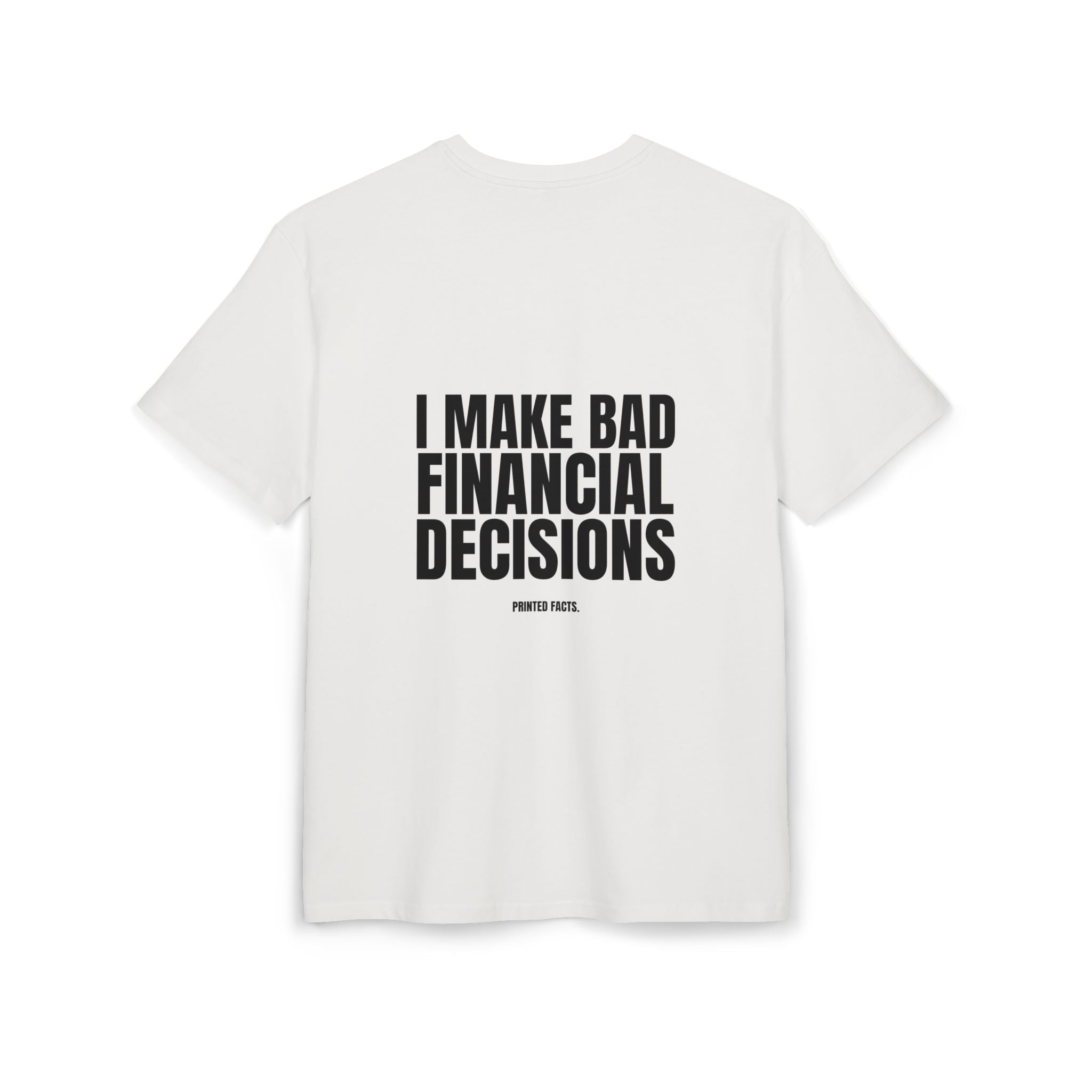 I MAKE BAD FINANCIAL DECISIONS – Oversized Tee